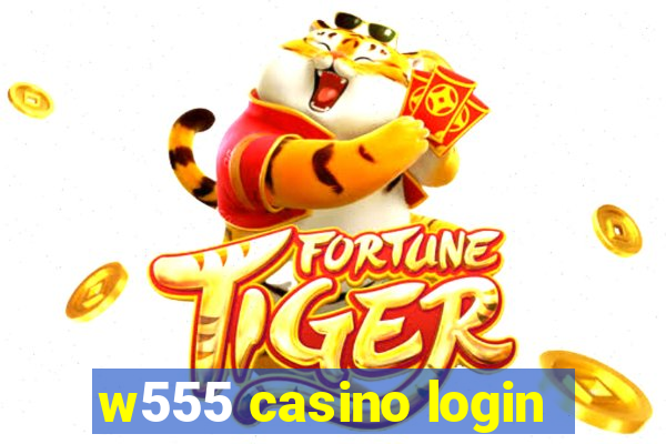 w555 casino login